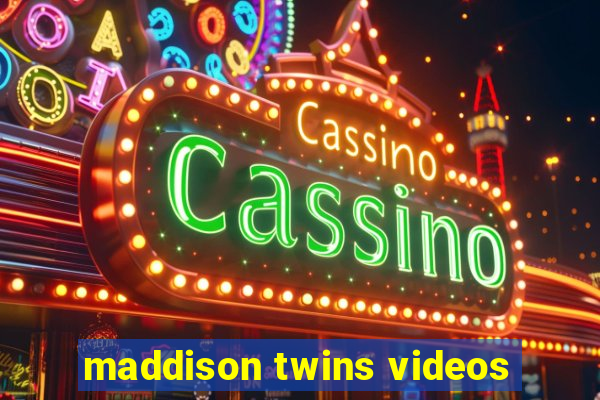 maddison twins videos